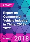Report on Commercial Vehicle Industry in China, 2018-2022- Product Image