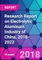 Research Report on Electrolytic Aluminum Industry of China, 2018-2022 - Product Thumbnail Image
