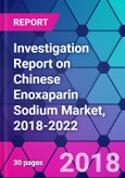 Investigation Report on Chinese Enoxaparin Sodium Market, 2018-2022- Product Image