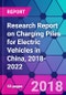 Research Report on Charging Piles for Electric Vehicles in China, 2018-2022 - Product Thumbnail Image