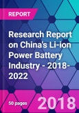 Research Report on China's Li-ion Power Battery Industry - 2018-2022- Product Image