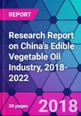 Research Report on China's Edible Vegetable Oil Industry, 2018-2022- Product Image