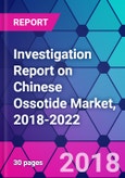 Investigation Report on Chinese Ossotide Market, 2018-2022- Product Image