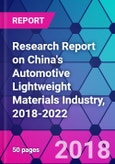 Research Report on China's Automotive Lightweight Materials Industry, 2018-2022- Product Image