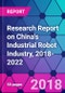 Research Report on China's Industrial Robot Industry, 2018-2022 - Product Thumbnail Image