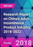 Research Report on China's Adult Incontinence Product Industry, 2018-2022- Product Image
