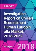 Investigation Report on China's Recombinant Human Lutropin alfa Market, 2018-2022- Product Image