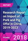Research Report on Import of Pork and Pig Offal in China, 2019-2023- Product Image