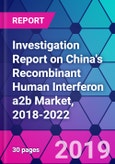Investigation Report on China's Recombinant Human Interferon a2b Market, 2018-2022- Product Image