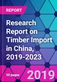 Research Report on Timber Import in China, 2019-2023- Product Image
