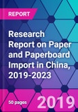 Research Report on Paper and Paperboard Import in China, 2019-2023- Product Image