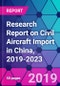 Research Report on Civil Aircraft Import in China, 2019-2023 - Product Thumbnail Image