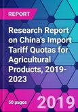 Research Report on China's Import Tariff Quotas for Agricultural Products, 2019-2023- Product Image