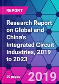 Research Report on Global and China's Integrated Circuit Industries, 2019 to 2023- Product Image