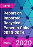 Report on Imported Recycled Paper in China 2020-2024- Product Image