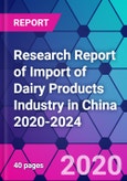 Research Report of Import of Dairy Products Industry in China 2020-2024- Product Image