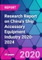Research Report on China's Ship Accessory Equipment Industry 2020-2024 - Product Thumbnail Image