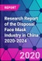 Research Report of the Disposal Face Mask Industry in China 2020-2024 - Product Thumbnail Image