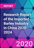 Research Report of the Imported Barley Industry in China 2020-2024- Product Image