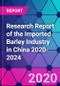 Research Report of the Imported Barley Industry in China 2020-2024 - Product Thumbnail Image