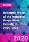 Research report of the Imported Grape Wine Industry in China 2020-2024 - Product Thumbnail Image