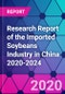 Research Report of the Imported Soybeans Industry in China 2020-2024 - Product Thumbnail Image