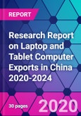 Research Report on Laptop and Tablet Computer Exports in China 2020-2024- Product Image