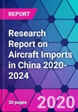 Research Report on Aircraft Imports in China 2020-2024- Product Image