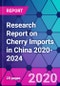Research Report on Cherry Imports in China 2020-2024 - Product Thumbnail Image