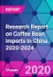 Research Report on Coffee Bean Imports in China 2020-2024 - Product Thumbnail Image