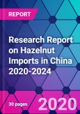 Research Report on Hazelnut Imports in China 2020-2024- Product Image