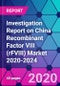Investigation Report on China Recombinant Factor VIII (rFVIII) Market 2020-2024 - Product Thumbnail Image