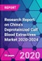 Research Report on China's Deproteinized Calf Blood Extractives Market 2020-2024 - Product Thumbnail Image