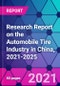 Research Report on the Automobile Tire Industry in China, 2021-2025 - Product Thumbnail Image