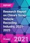 Research Report on China's Scrap Vehicle Recycling Industry, 2021-2025 - Product Thumbnail Image