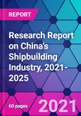 Research Report on China's Shipbuilding Industry, 2021-2025- Product Image