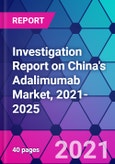 Investigation Report on China's Adalimumab Market, 2021-2025- Product Image