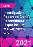 Investigation Report on China's Recombinant Lispro Insulin Market, 2021-2025- Product Image