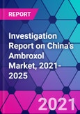 Investigation Report on China's Ambroxol Market, 2021-2025- Product Image