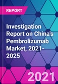 Investigation Report on China's Pembrolizumab Market, 2021-2025- Product Image