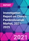 Investigation Report on China's Pembrolizumab Market, 2021-2025 - Product Image