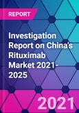 Investigation Report on China's Rituximab Market 2021-2025- Product Image