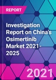 Investigation Report on China's Osimertinib Market 2021-2025- Product Image