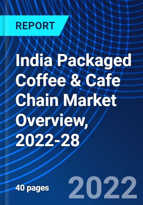 India Packaged Coffee & Cafe Chain Market Overview, 202228