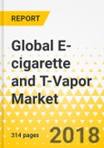 Global E-cigarette and T-Vapor Market, Analysis and Forecast (2017-2025) (Focus on Product Segments, Distribution Channels and Country Analysis)- Product Image