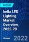 India LED Lighting Market Overview, 2022-28 - Product Thumbnail Image