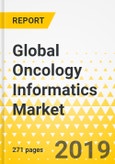 Global Oncology Informatics Market: Focus on Competitive Landscape, Products, End Users, Regional Adoption - Analysis and Forecast, 2019-2025- Product Image