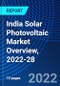 India Solar Photovoltaic Market Overview, 2022-28 - Product Thumbnail Image