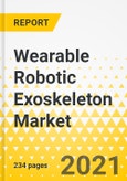 Wearable Robotic Exoskeleton Market - A Global and Regional Analysis: Focus on Component, End User, Application, and Operation - Analysis and Forecast, 2021-2031- Product Image