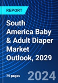 South America Baby & Adult Diaper Market Outlook, 2029- Product Image